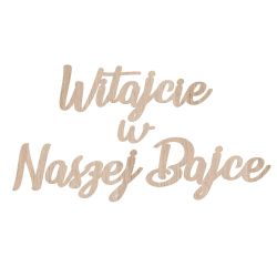 Dekoracyjny napis "Witajcie w Naszej Bajce"- piękna...