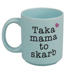Kubek 330 ml „Taka mama to skarb” – idealny prezent na...