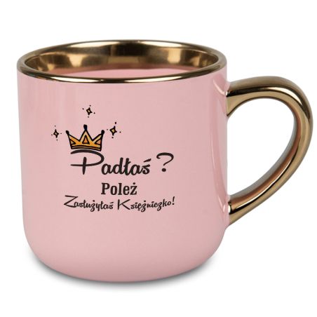 Kubek 400 ml „Padłaś? Poleż. Zasłużyłaś Księżniczko!” – idealny prezent dla kobiety z humorem