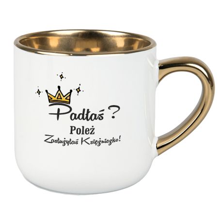 Kubek 400 ml „Padłaś? Poleż. Zasłużyłaś Księżniczko!” – idealny prezent dla kobiety z humorem