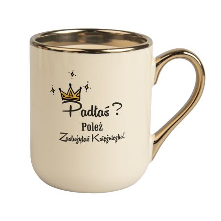 Kubek 330 ml „Padłaś? Poleż. Zasłużyłaś Księżniczko!” – idealny prezent dla kobiet z humorem